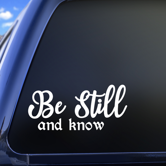 Be Still and Know Vinyl Decal