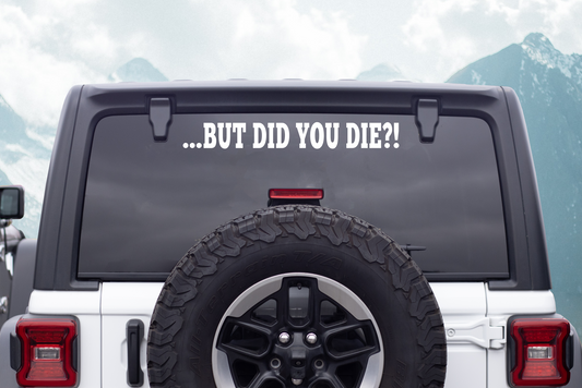 But Did You Die Vinyl Decal Sticker, Crazy New Driver Decal