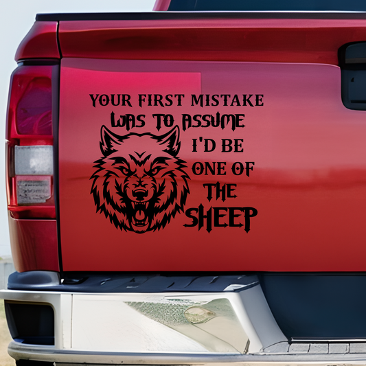 Your First Mistake Was To Assume I'd Be One Of The Sheep Vinyl Decal Sticker