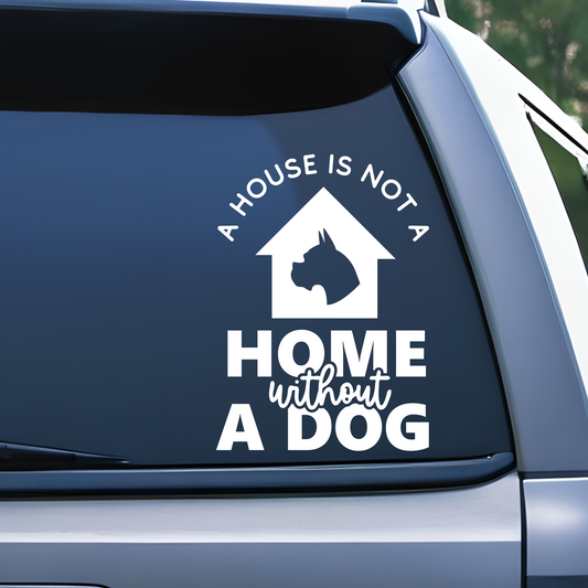 House is not a home without a dog decal