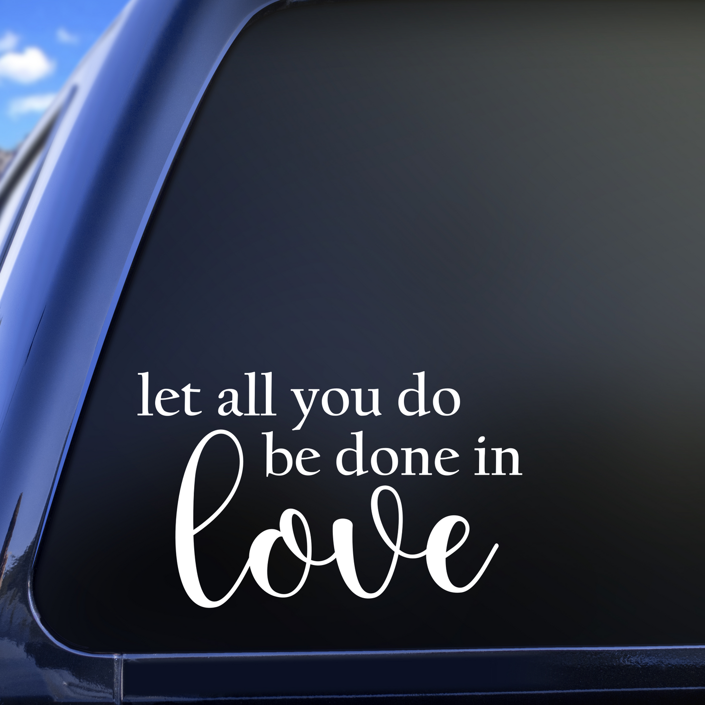 let all you do be done in love decal