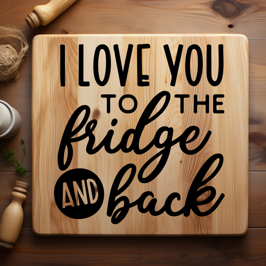 love you to the fridge and back decal