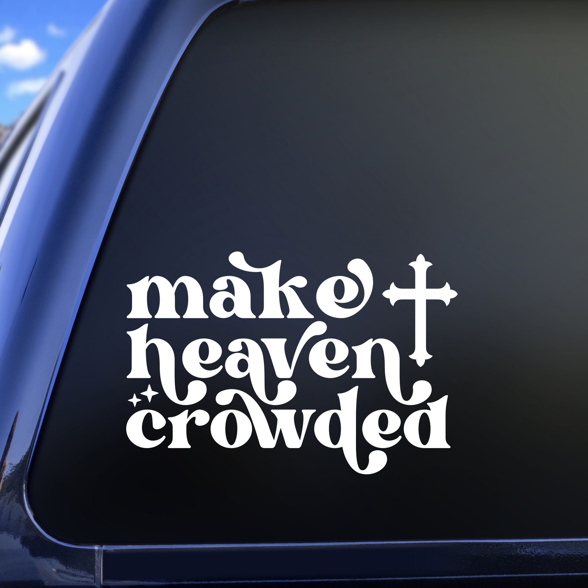 make heaven crowded decal