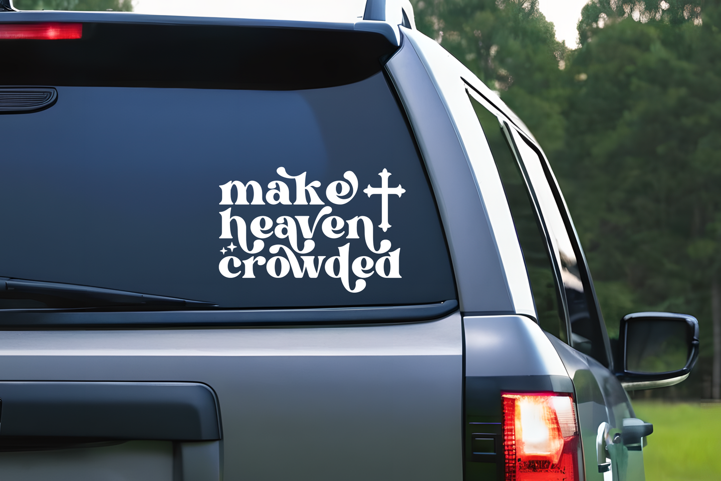 Make Heaven Crowded Vinyl Decal | Christian Religious Sticker