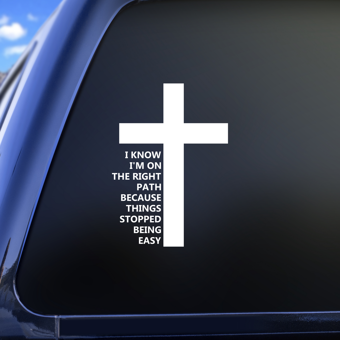 I Know I'm On The Right Path Because Things Stopped Being Easy Religious Christian Vinyl Decal Sticker