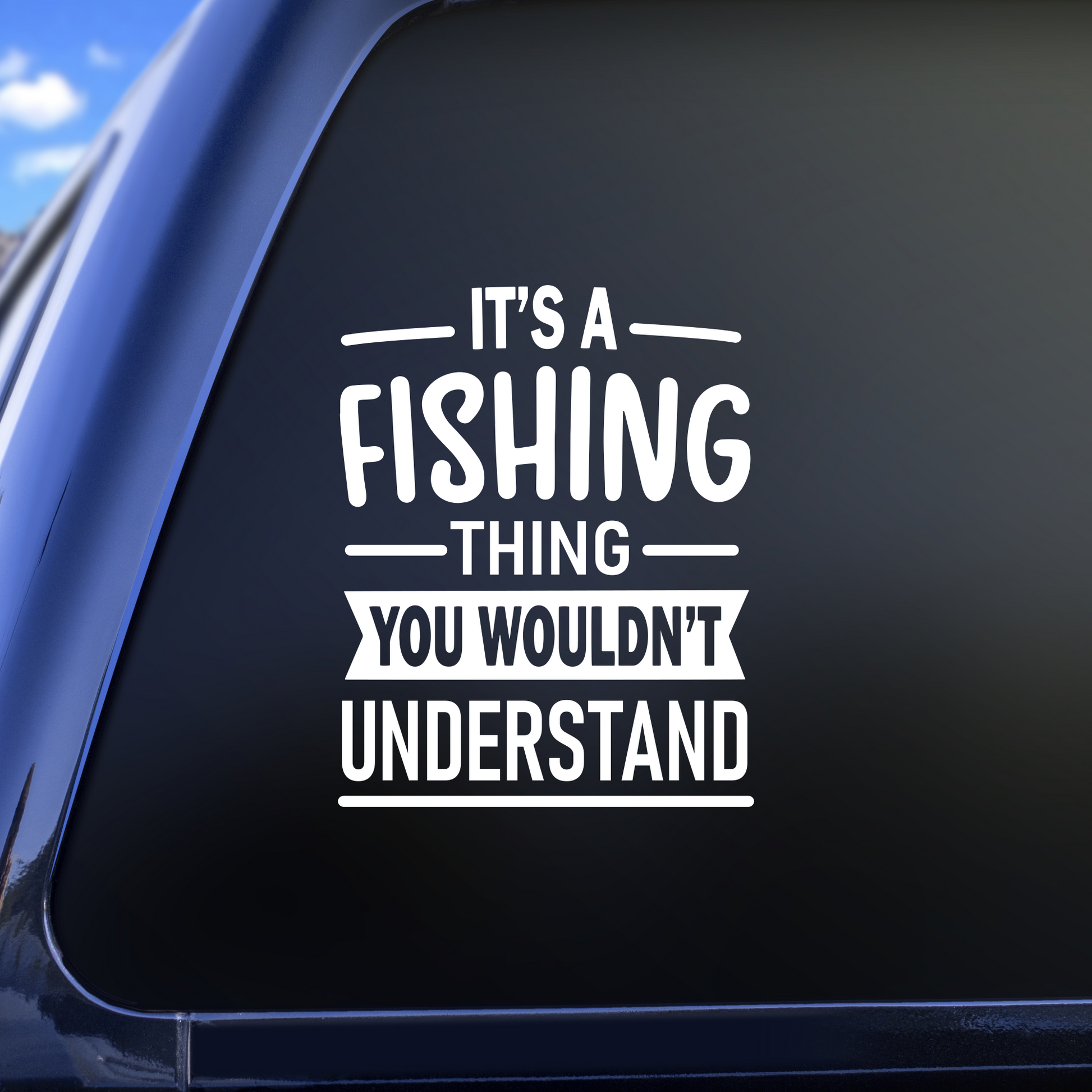 It's A Fishing Thing Decal