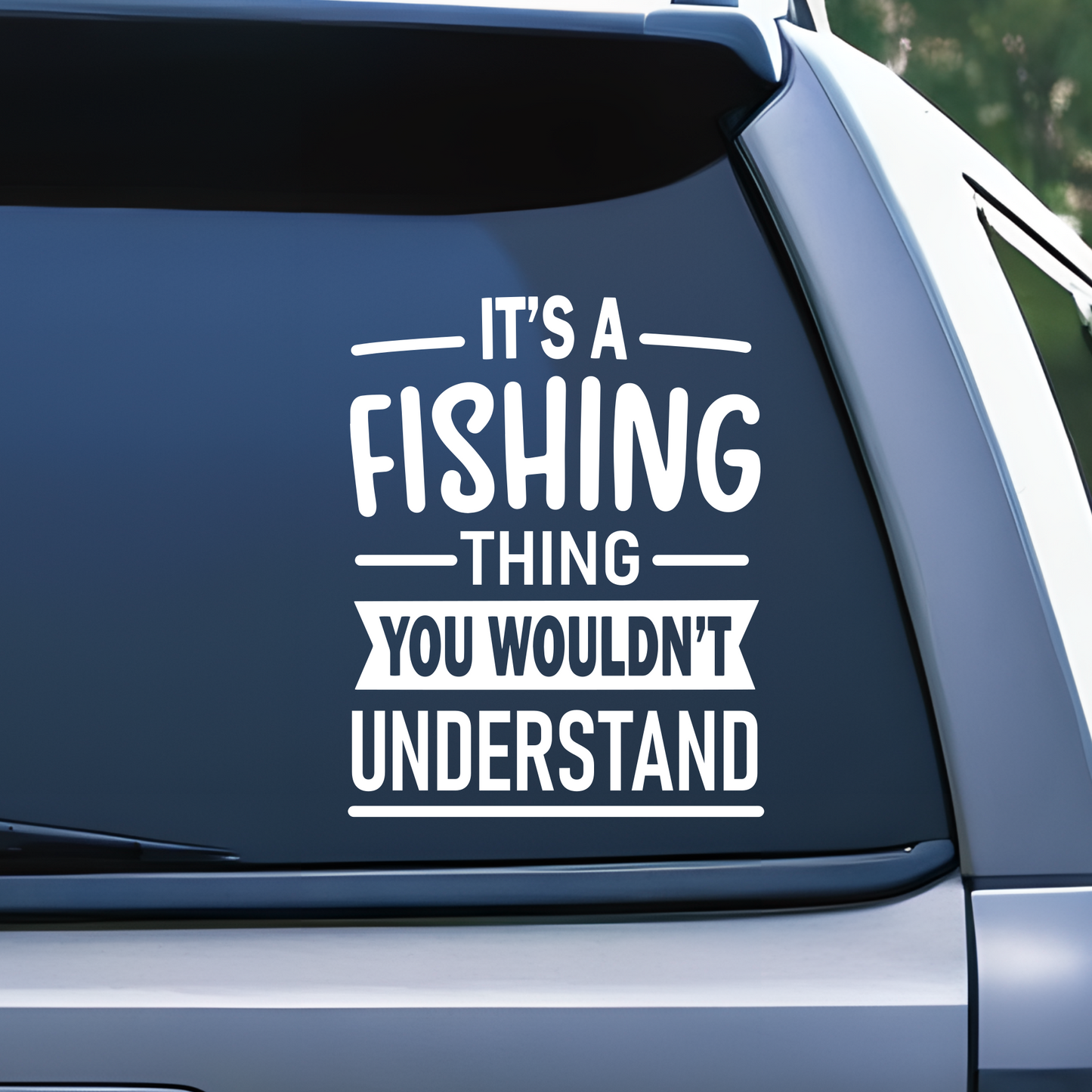 It's A Fishing Thing You Wouldn't Understand Funny Fishing Vinyl Decal Sticker