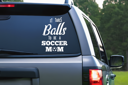 It Takes Balls To Be A Soccer Mom Decal, Vinyl Decal Sticker, Soccer Mom Decal