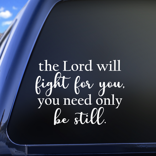 The Lord Will Fight For You Decal