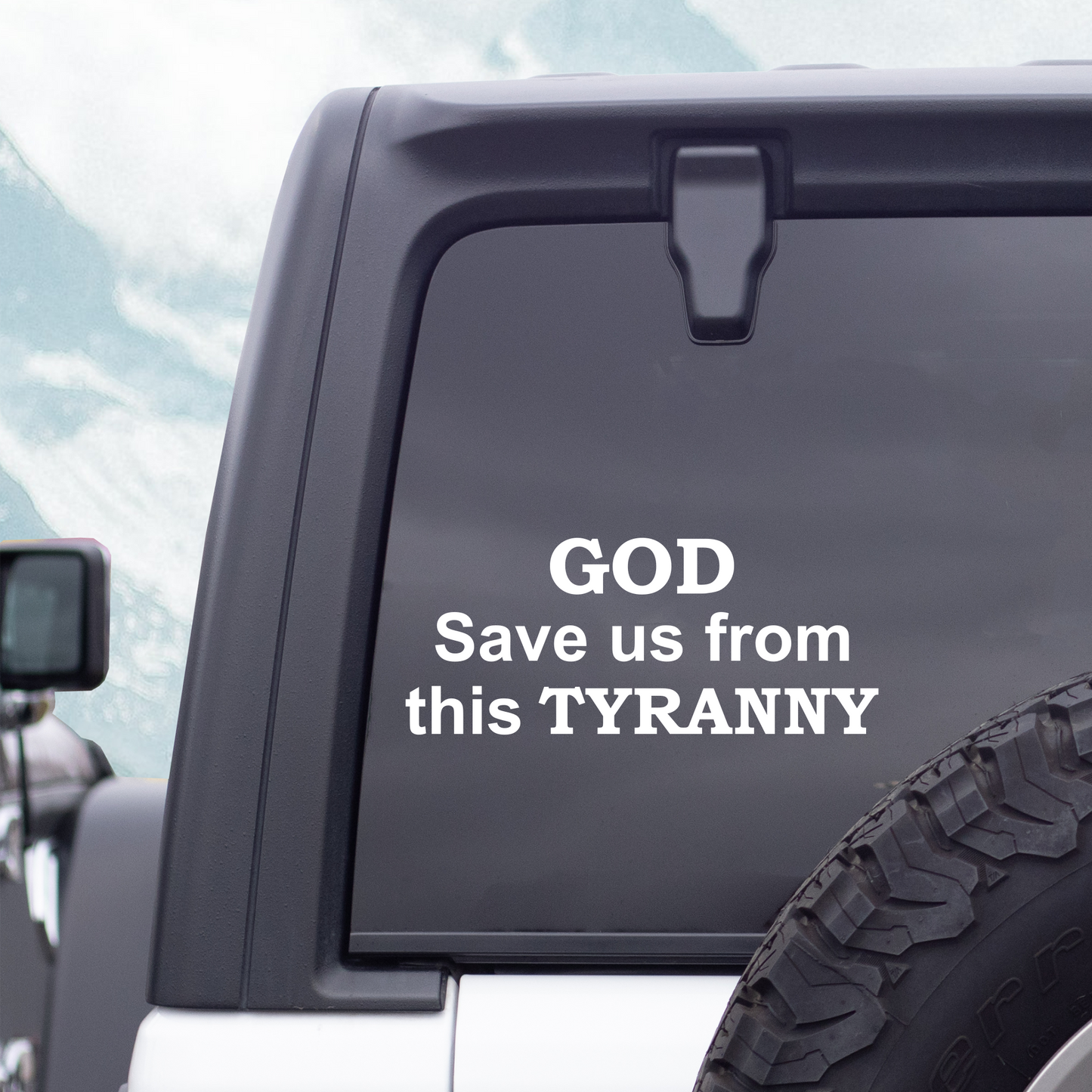 God Save Us From This Tyranny Vinyl Decal Sticker