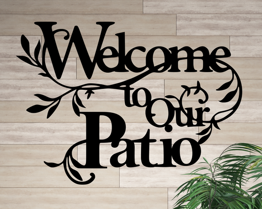 Welcome To Our Patio Metal Sign, Metal Patio Sign, Floral Welcome Sign