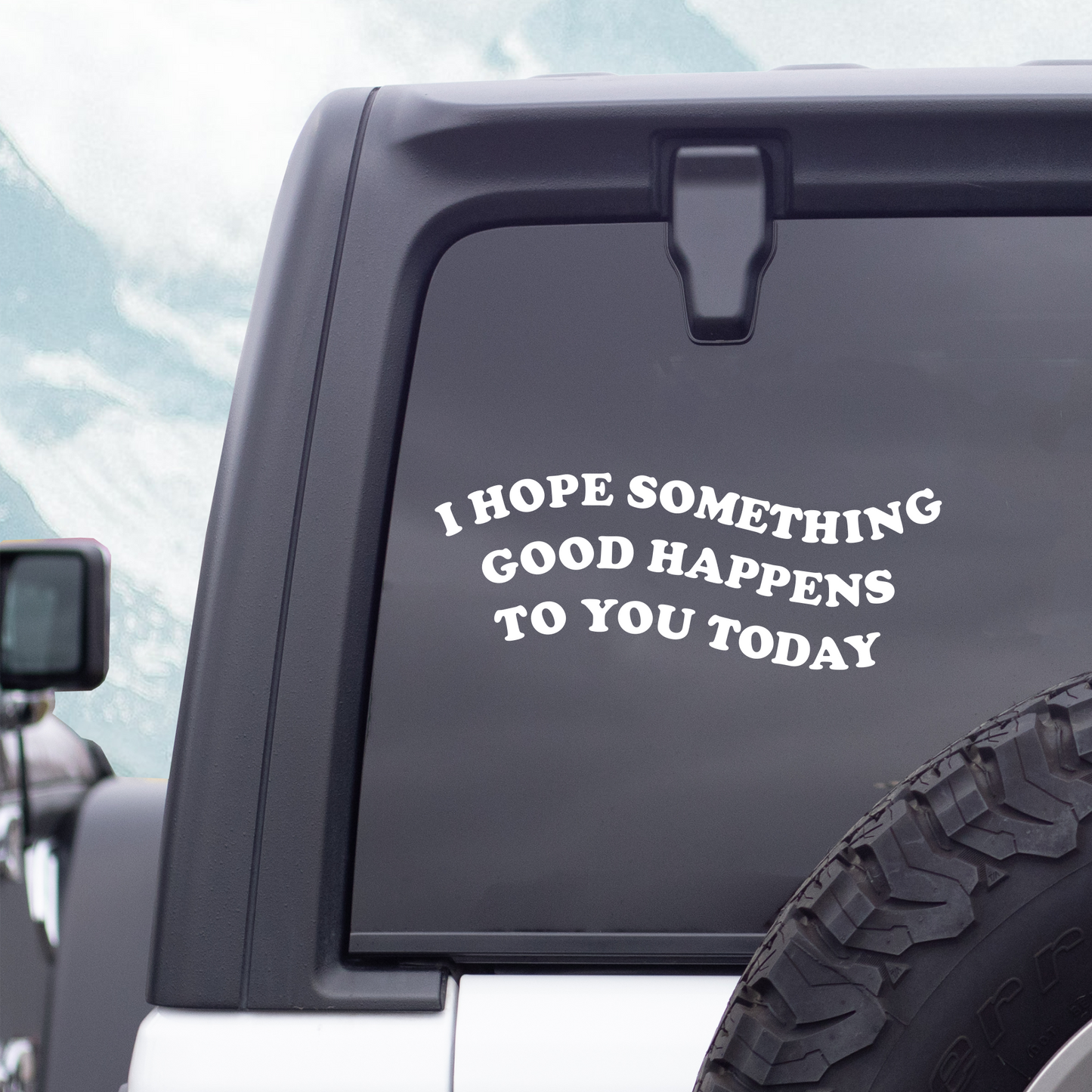 I Hope Something Good Happens To You Today Vinyl Decal, Positive Vibe Decal,